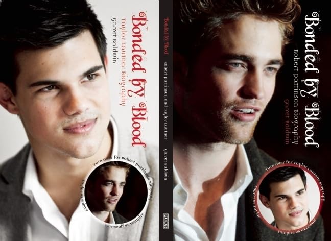Bonded by Blood: The Robert Pattinson & Taylor Lautner Biography