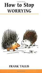 How to Stop Worrying 