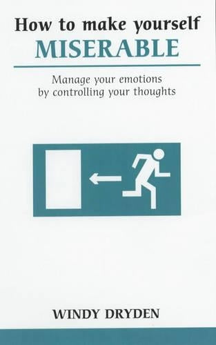 How to Make Yourself Miserable