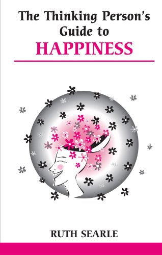 The Thinking Person's Guide to Happiness