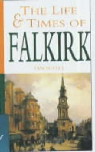 The Life and Times of Falkirk