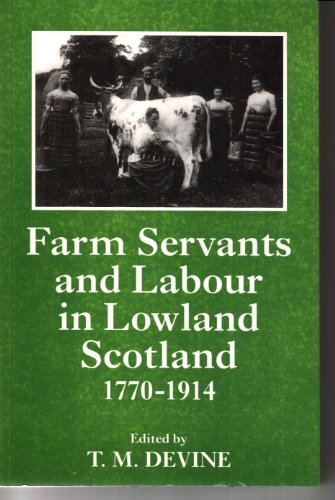 Farm Servants and Labour in Lowland Scotland, 1770 to 1914