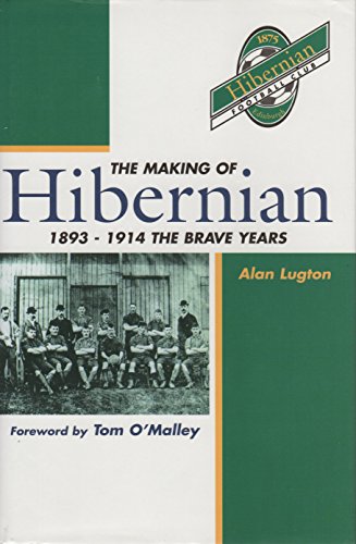 The Making of Hibernian: The Brave Years, 1893-1914 v. 2