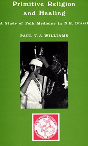 Primitive Religion and Healing  A Study of folk medicine in North-East Brazil