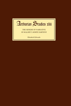 The Genesis of Narrative in Malory's Morte Darthur