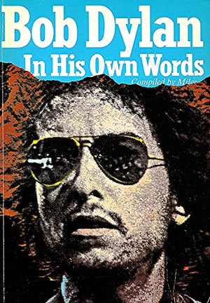Bob Dylan in His Own Words