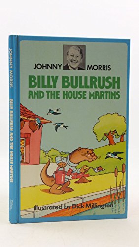 Billy Bullrush and the House Martins