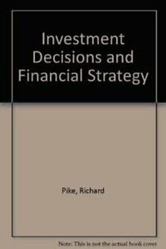 Investment Decisions and Financial Strategy