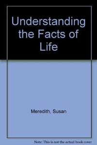 Understanding the Facts of Life 