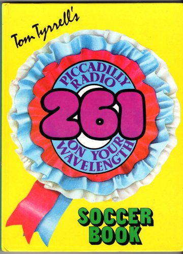 Tom Tyrrell's Piccadilly Radio 261 Soccer Book