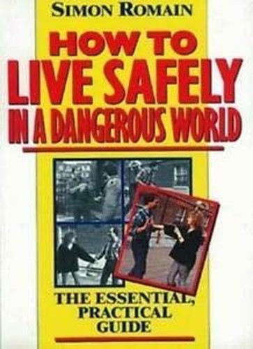HOW TO LIVE SAFELY IN A DANGEROUS