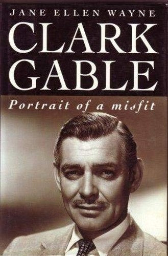 CLARK GABLE A PORTRAIT OF A MISFIT