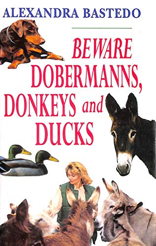 BEWARE OF DOBERMANS, DONKEYS & DUCK