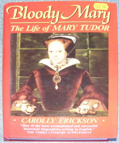 BLOODY MARY THE LIFE OF MARY TUDOR