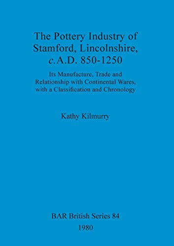 The pottery industry of Stamford, Lincolnshire c.A.D. 850-1250