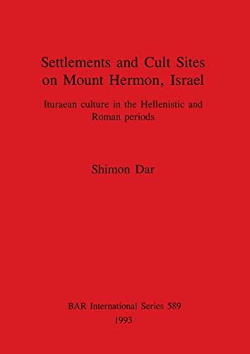 Settlements and Cult Sites on Mount Hermon Israel