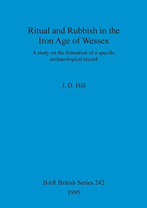 Ritual and rubbish in the Iron Age of Wessex