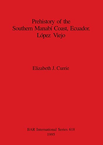Prehistory of the Southern Manabi Coast, Ecuador, Lopez Viejo
