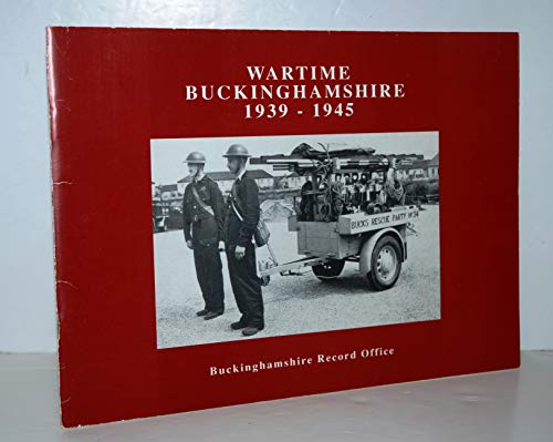 Wartime Buckinghamshire 1939 -1945