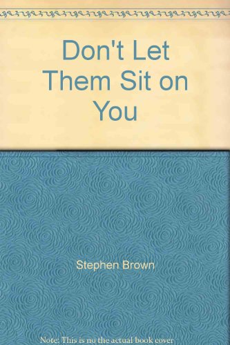 Don't Let Them Sit on You