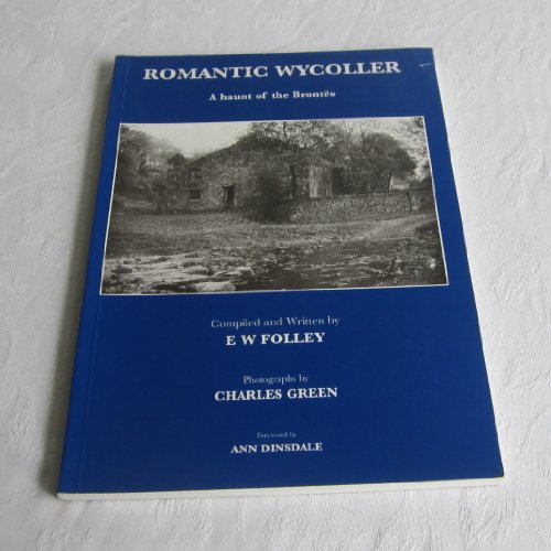 Romantic Wycoller : A Haunt of the Brontes