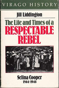 The Life and Times of a Respectable Rebel 