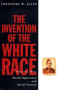 The Invention of the White Race, Volume 1 