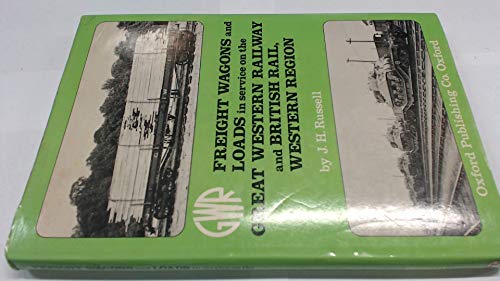 Freight Wagons and Loads in Service on the Great Western Railway and British Rail Western Region