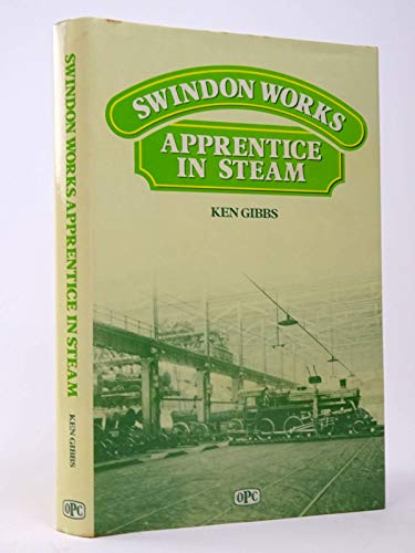 Swindon Works - Apprentice In Steam
