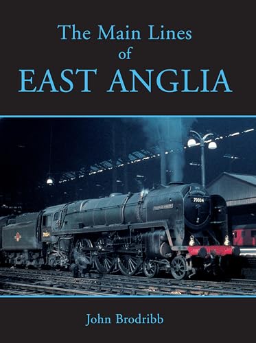 The Main Lines of East Anglia