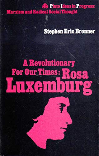 A Revolutionary for Our Times: Rosa Luxemburg