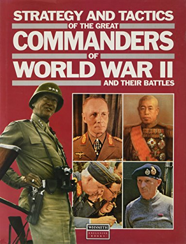 Strategy and Tactics of the Great Commanders of World War II and Their Battles
