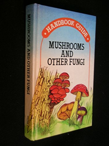 Handbook Guide Mushrooms and Fungi