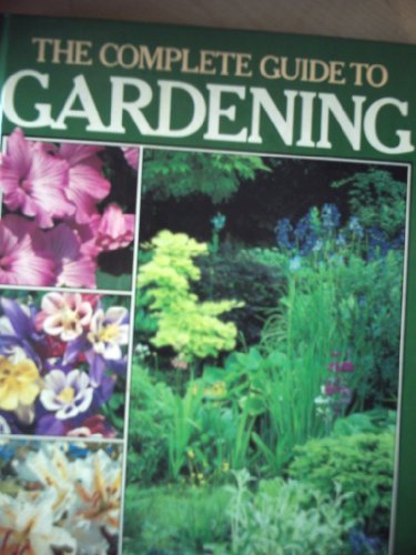 The Complete Guide to Gardening