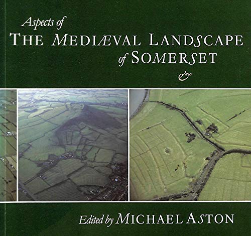Aspects of the Medieval Landscape of Somerset