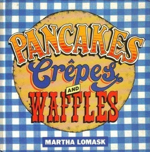 Pancakes, Crepes and Waffles