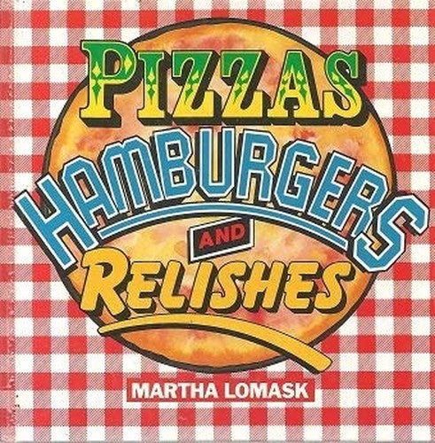 Pizzas, Hamburgers and Relishes