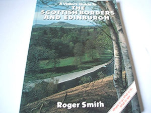 Visitor's Guide to the Scottish Borders and Edinburgh 