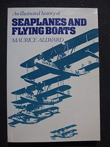 Illustrated History of Seaplanes and Flying Boats