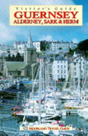 Visitor's Guide Guernsey, Alderney, Sark and Herm