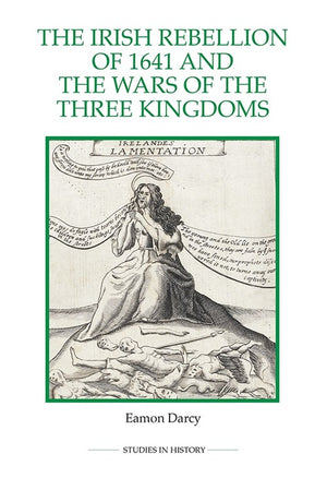 The Irish Rebellion of 1641 and the Wars of the Three Kingdoms