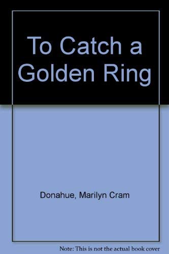 To Catch a Golden Ring