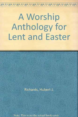 A Worship Anthology for Lent and Easter