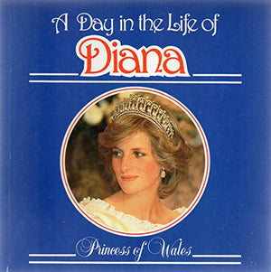 A DAY IN THE LIFE OF DIANA PRINCESS OF WALES