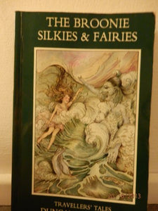 The Broonie Silkies & Fairies: Traveller Tales 