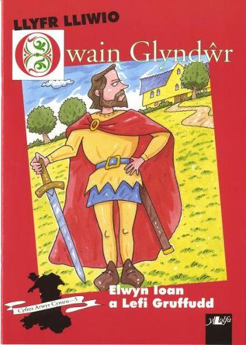 Cyfres Arwyr Cymru: 5. Llyfr Lliwio Owain Glyndwr
