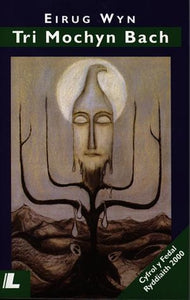 Tri Mochyn Bach - Enilydd Medal Ryddiaith Eisteddfod Genedlaethol Cymru Llanelli 2000 