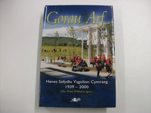 Gorau Arf - Hanes Sefydlu Ysgolion Cymraeg 1939 - 2000