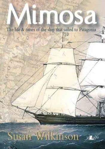Mimosa The Life and Times of the Ship That Sailed to Patagonia