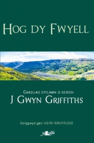 Hog Dy Fwyell - Casgliad Cyflawn o Gerddi J. Gwyn Griffiths